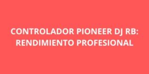 CONTROLADOR PIONEER DJ RB RENDIMIENTO PROFESIONAL